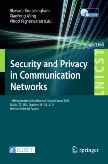 Security and Privacy in Communication Networks : 11th International Conference, SecureComm 2015, Dallas, TX, USA, October 26-29, 2015, Revised Selected Papers