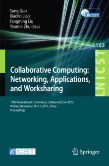 Collaborative Computing: Networking, Applications, and Worksharing : 11th International Conference, CollaborateCom 2015, Wuhan, November 10-11, 2015, China. Proceedings