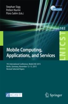 Mobile Computing, Applications, and Services : 7th International Conference, MobiCASE 2015, Berlin, Germany, November 12-13, 2015, Revised Selected Papers