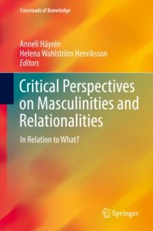 Critical Perspectives on Masculinities and Relationalities : In Relation to What?