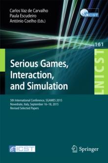 Serious Games, Interaction, and Simulation : 5th International Conference, SGAMES 2015, Novedrate, Italy, September 16-18, 2015, Revised Selected Papers