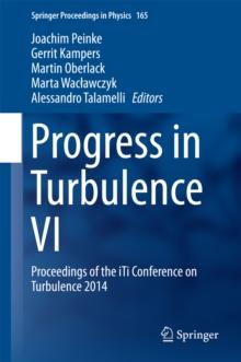 Progress in Turbulence VI : Proceedings of the iTi Conference on Turbulence 2014