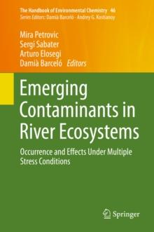 Emerging Contaminants in River Ecosystems : Occurrence and Effects Under Multiple Stress Conditions