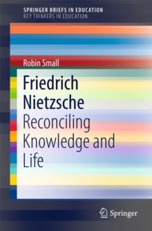 Friedrich Nietzsche : Reconciling Knowledge and Life