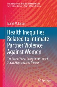 Health Inequities Related to Intimate Partner Violence Against Women : The Role of Social Policy in the United States, Germany, and Norway