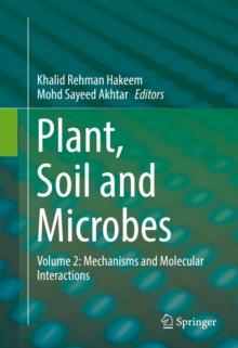 Plant, Soil and Microbes : Volume 2: Mechanisms and Molecular Interactions