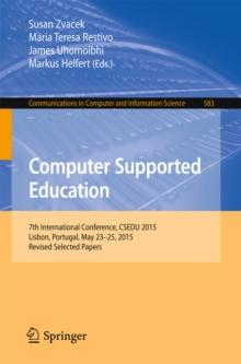 Computer Supported Education : 7th International Conference, CSEDU 2015, Lisbon, Portugal, May 23-25, 2015, Revised Selected Papers