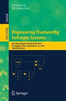 Engineering Trustworthy Software Systems : First International School, SETSS 2014, Chongqing, China, September 8-13, 2014. Tutorial Lectures