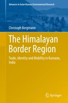 The Himalayan Border Region : Trade, Identity and Mobility in Kumaon, India