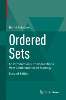 Ordered Sets : An Introduction with Connections from Combinatorics to Topology