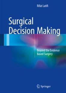 Surgical Decision Making : Beyond the Evidence Based Surgery