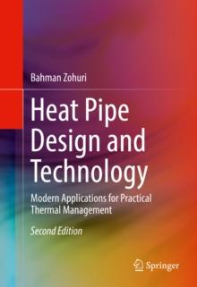 Heat Pipe Design and Technology : Modern Applications for Practical Thermal Management