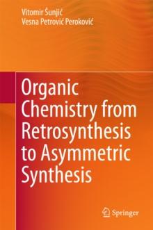 Organic Chemistry from Retrosynthesis to Asymmetric Synthesis