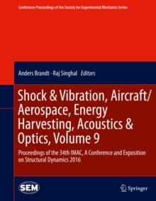 Shock & Vibration, Aircraft/Aerospace, Energy Harvesting, Acoustics & Optics, Volume 9 : Proceedings of the 34th IMAC, A Conference and Exposition on Structural Dynamics 2016