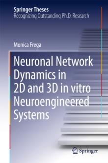 Neuronal Network Dynamics in 2D and 3D in vitro Neuroengineered Systems