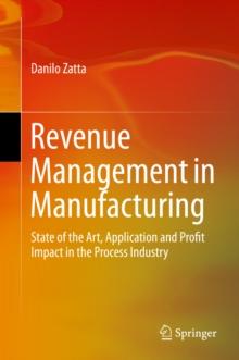 Revenue Management in Manufacturing : State of the Art, Application and Profit Impact in the Process Industry