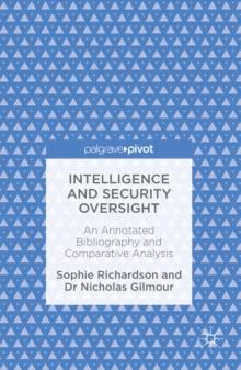 Intelligence and Security Oversight : An Annotated Bibliography and Comparative Analysis