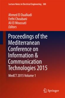 Proceedings of the Mediterranean Conference on Information & Communication Technologies 2015 : MedCT 2015 Volume 1