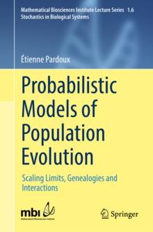 Probabilistic Models of Population Evolution : Scaling Limits, Genealogies and Interactions