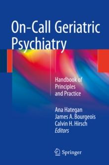 On-Call Geriatric Psychiatry : Handbook of Principles and Practice