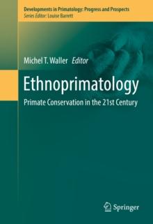 Ethnoprimatology : Primate Conservation in the 21st Century