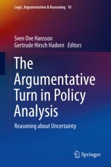 The Argumentative Turn in Policy Analysis : Reasoning about Uncertainty