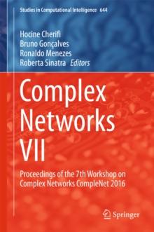 Complex Networks VII : Proceedings of the 7th Workshop on Complex Networks CompleNet 2016