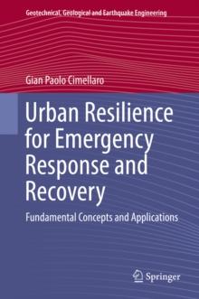 Urban Resilience for Emergency Response and Recovery : Fundamental Concepts and Applications