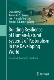 Building Resilience of Human-Natural Systems of Pastoralism in the Developing World : Interdisciplinary Perspectives