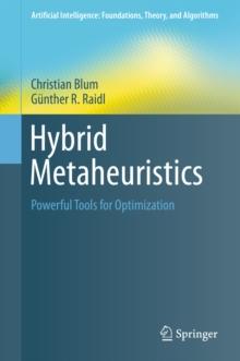 Hybrid Metaheuristics : Powerful Tools for Optimization