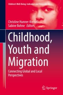 Childhood, Youth and Migration : Connecting Global and Local Perspectives