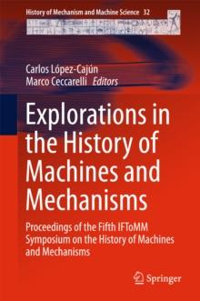 Explorations in the History of Machines and Mechanisms : Proceedings of the Fifth IFToMM Symposium on the History of Machines and Mechanisms