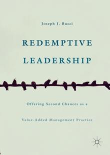 Redemptive Leadership : Offering Second Chances as a Value-Added Management Practice