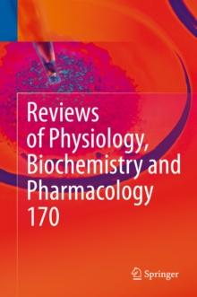 Reviews of Physiology, Biochemistry and Pharmacology Vol. 170