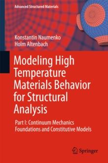 Modeling High Temperature Materials Behavior for Structural Analysis : Part I: Continuum Mechanics Foundations and Constitutive Models