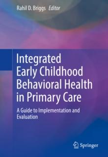 Integrated Early Childhood Behavioral Health in Primary Care : A Guide to Implementation and Evaluation