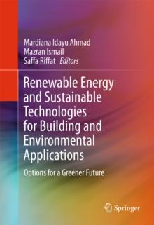 Renewable Energy and Sustainable Technologies for Building and Environmental Applications : Options for a Greener Future