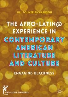 The Afro-Latin@ Experience in Contemporary American Literature and Culture : Engaging Blackness