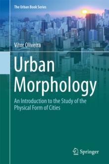 Urban Morphology : An Introduction to the Study of the Physical Form of Cities