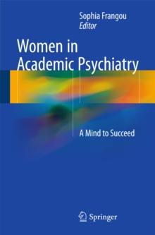 Women in Academic Psychiatry : A Mind to Succeed