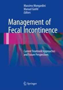 Management of Fecal Incontinence : Current Treatment Approaches and Future Perspectives