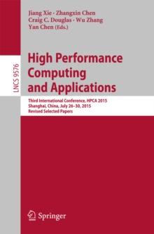 High Performance Computing and Applications : Third International Conference, HPCA 2015, Shanghai, China, July 26-30, 2015, Revised Selected Papers