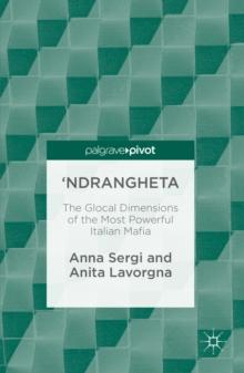 'Ndrangheta : The Glocal Dimensions of the Most Powerful Italian Mafia