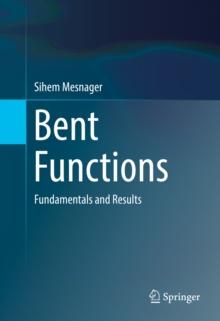 Bent Functions : Fundamentals and Results