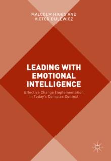 Leading with Emotional Intelligence : Effective Change Implementation in Today's Complex Context