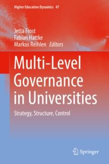 Multi-Level Governance in Universities : Strategy, Structure, Control