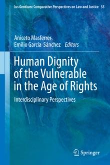 Human Dignity of the Vulnerable in the Age of Rights : Interdisciplinary Perspectives