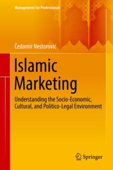 Islamic Marketing : Understanding the Socio-Economic, Cultural, and Politico-Legal Environment