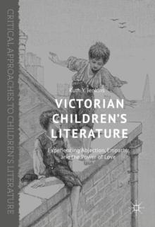 Victorian Children's Literature : Experiencing Abjection, Empathy, and the Power of Love