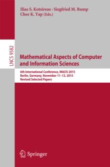 Mathematical Aspects of Computer and Information Sciences : 6th International Conference, MACIS 2015, Berlin, Germany, November 11-13, 2015, Revised Selected Papers